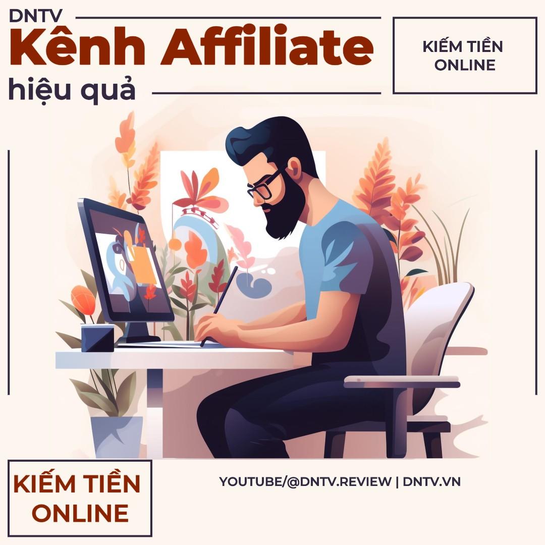 Các kênh làm affiliate hiệu quả: bí quyết kiếm thu nhập thụ động từ internet