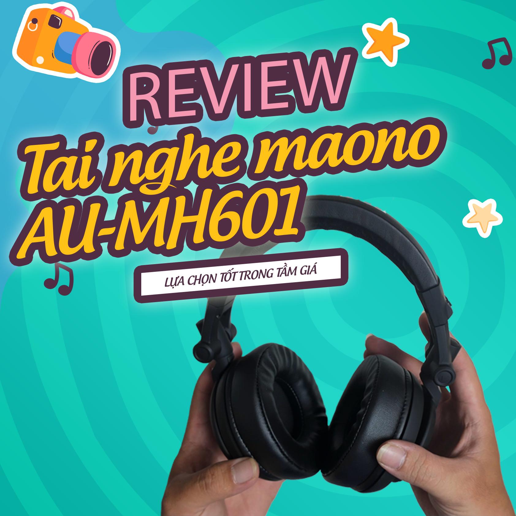Review chi tiết tai nghe Maono AU-MH601: Lựa chọn tốt trong tầm giá