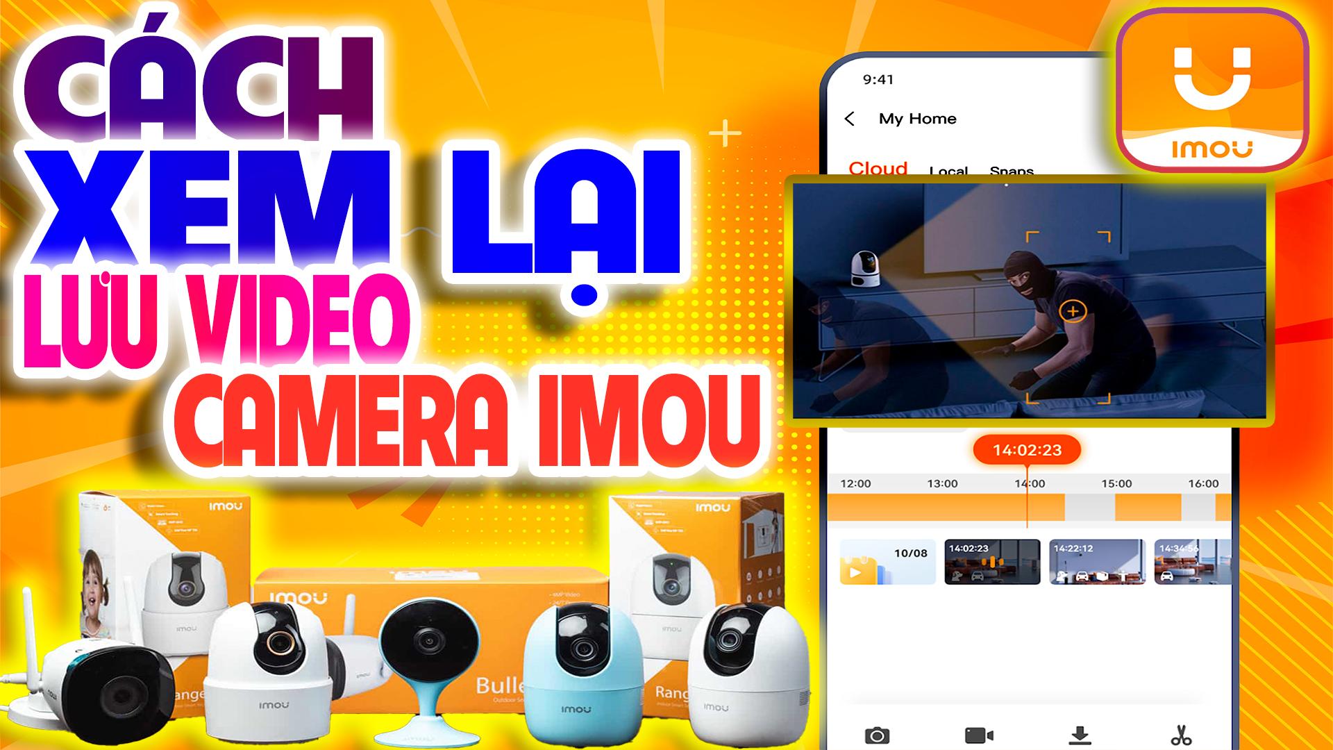 Cách Xem Lại và Tải Video Camera Imou Về Điện Thoại (Hướng Dẫn Chi Tiết A-Z)
